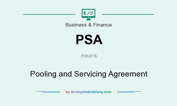 What does PSA mean? It stands for Pooling and Servicing Agreement