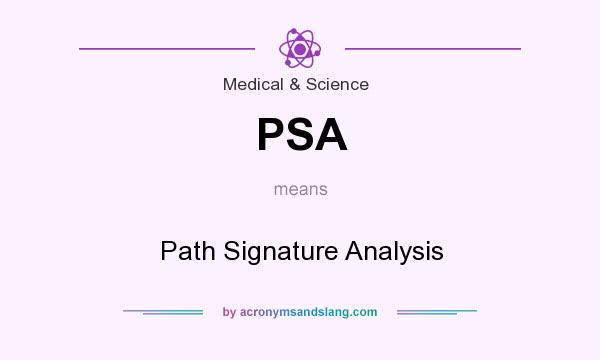 What does PSA mean? It stands for Path Signature Analysis