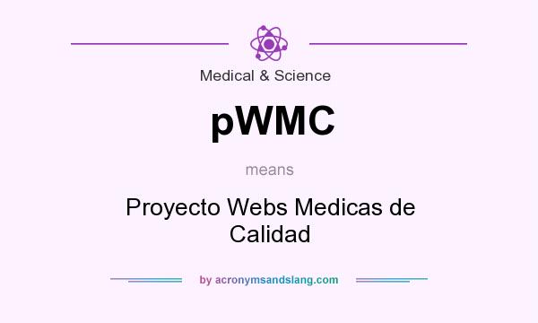 What does pWMC mean? It stands for Proyecto Webs Medicas de Calidad