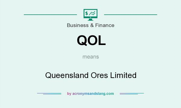 What does QOL mean? It stands for Queensland Ores Limited