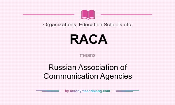What does RACA mean? It stands for Russian Association of Communication Agencies