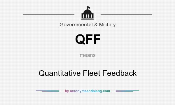 What does QFF mean? It stands for Quantitative Fleet Feedback