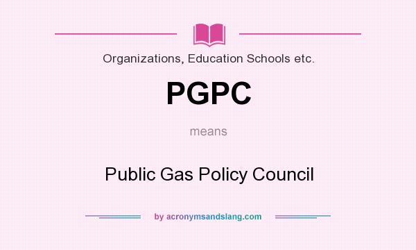 What does PGPC mean? It stands for Public Gas Policy Council