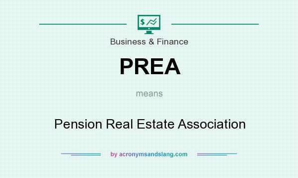 What does PREA mean? It stands for Pension Real Estate Association
