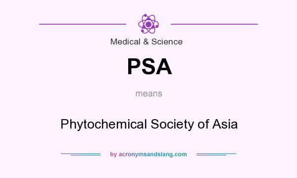 What does PSA mean? It stands for Phytochemical Society of Asia
