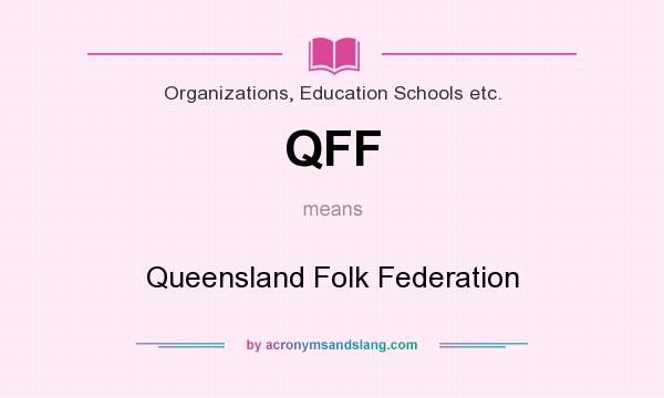 What does QFF mean? It stands for Queensland Folk Federation