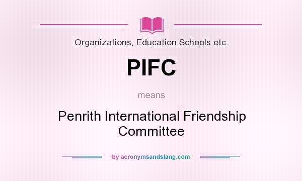 What does PIFC mean? It stands for Penrith International Friendship Committee