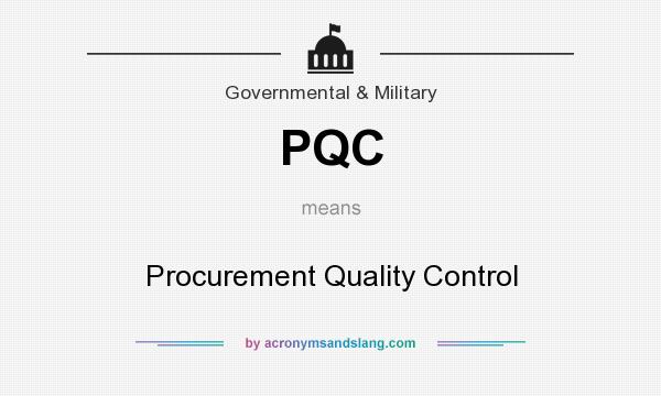 What does PQC mean? It stands for Procurement Quality Control