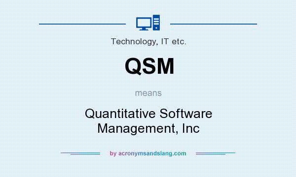 What does QSM mean? It stands for Quantitative Software Management, Inc