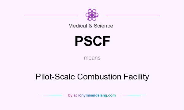 What does PSCF mean? It stands for Pilot-Scale Combustion Facility