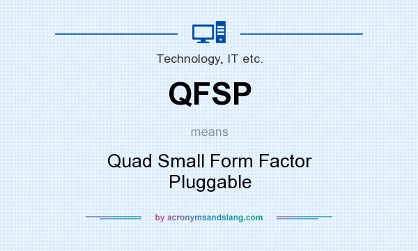What does QFSP mean? It stands for Quad Small Form Factor Pluggable