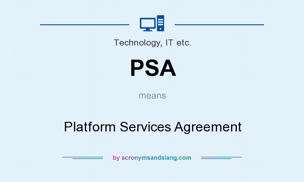 What does PSA mean? It stands for Platform Services Agreement