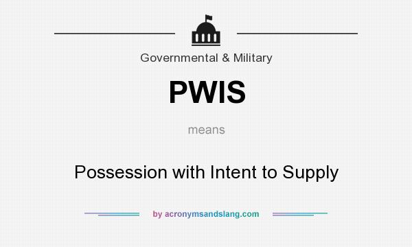 What does PWIS mean? It stands for Possession with Intent to Supply