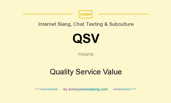 What does QSV mean? It stands for Quality Service Value