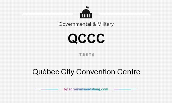 What does QCCC mean? It stands for Québec City Convention Centre