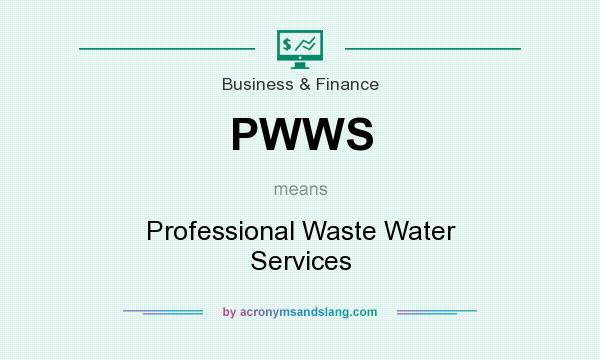 What does PWWS mean? It stands for Professional Waste Water Services