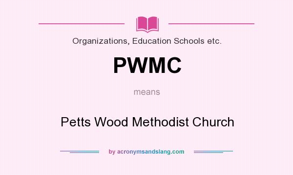 What does PWMC mean? It stands for Petts Wood Methodist Church