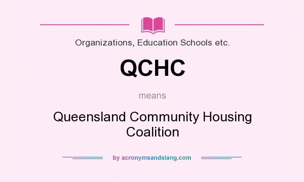 What does QCHC mean? It stands for Queensland Community Housing Coalition