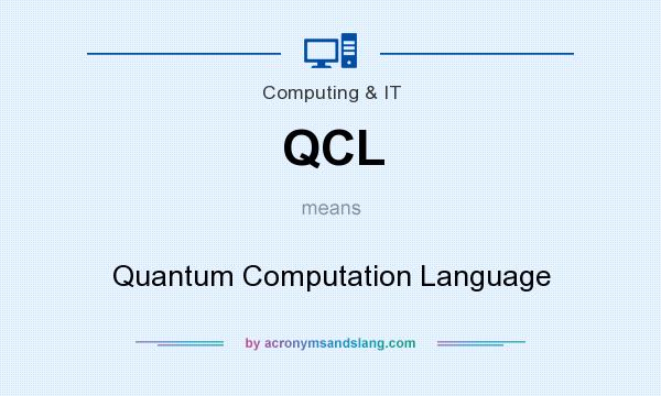 What does QCL mean? It stands for Quantum Computation Language