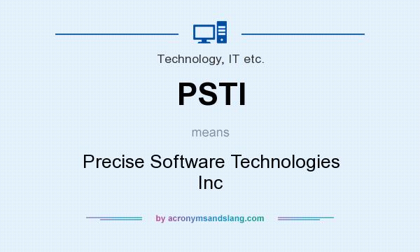 What does PSTI mean? It stands for Precise Software Technologies Inc