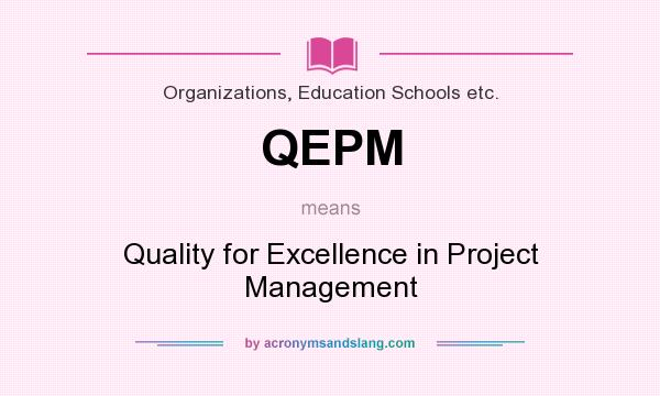 What does QEPM mean? It stands for Quality for Excellence in Project Management