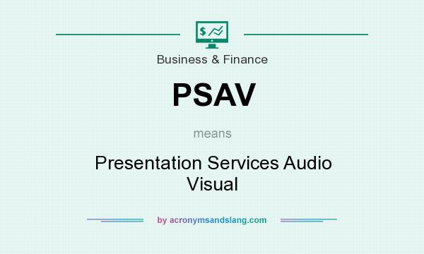 What does PSAV mean? It stands for Presentation Services Audio Visual
