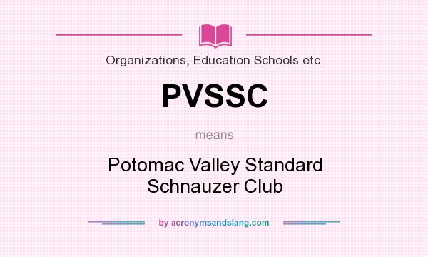 What does PVSSC mean? It stands for Potomac Valley Standard Schnauzer Club