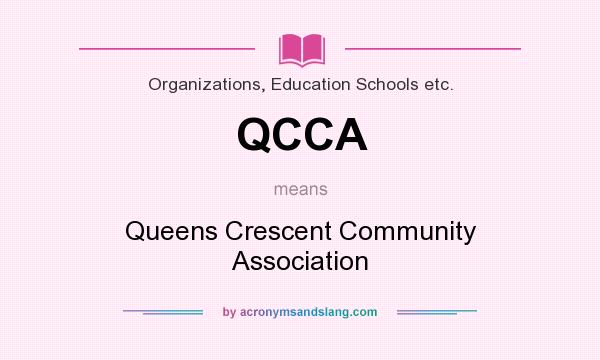 What does QCCA mean? It stands for Queens Crescent Community Association