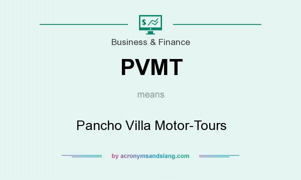 What does PVMT mean? It stands for Pancho Villa Motor-Tours