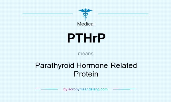 What does PTHrP mean? It stands for Parathyroid Hormone-Related Protein