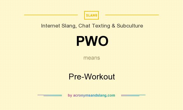 What does PWO mean? It stands for Pre-Workout