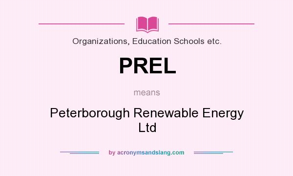 What does PREL mean? It stands for Peterborough Renewable Energy Ltd