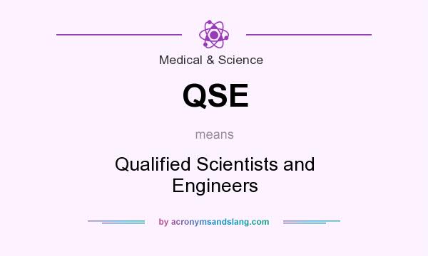 What does QSE mean? It stands for Qualified Scientists and Engineers