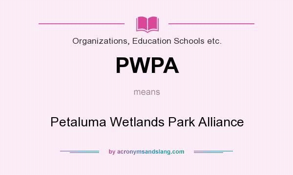 What does PWPA mean? It stands for Petaluma Wetlands Park Alliance