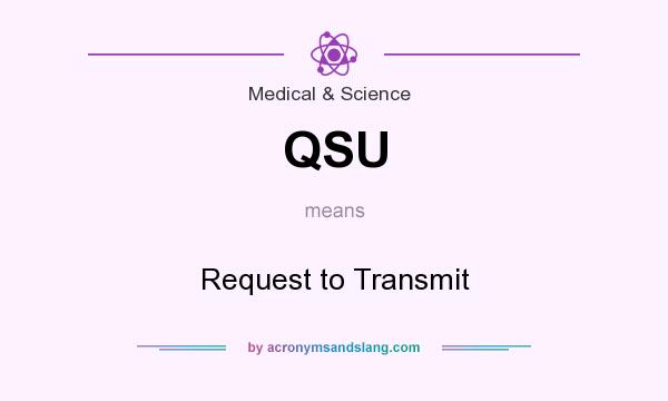 What does QSU mean? It stands for Request to Transmit