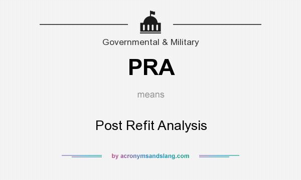 What does PRA mean? It stands for Post Refit Analysis