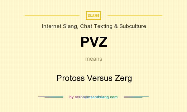 What does PVZ mean? It stands for Protoss Versus Zerg