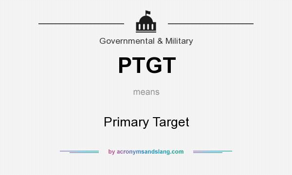 What does PTGT mean? It stands for Primary Target