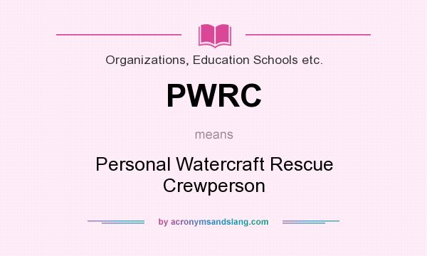 What does PWRC mean? It stands for Personal Watercraft Rescue Crewperson