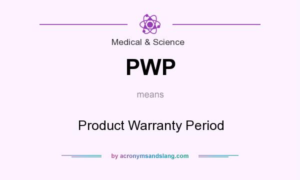 What does PWP mean? It stands for Product Warranty Period