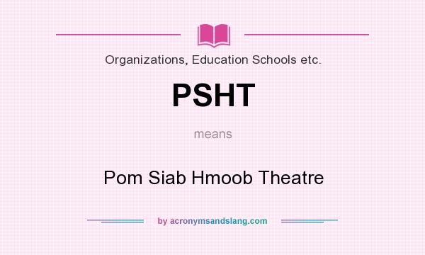 What does PSHT mean? It stands for Pom Siab Hmoob Theatre