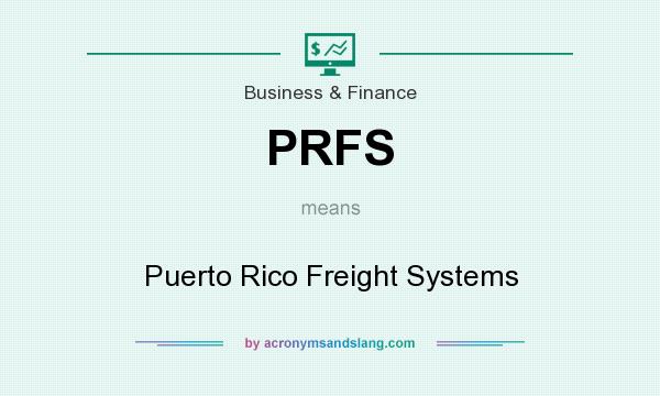What does PRFS mean? It stands for Puerto Rico Freight Systems