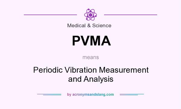 What does PVMA mean? It stands for Periodic Vibration Measurement and Analysis