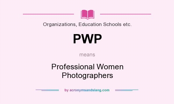 What does PWP mean? It stands for Professional Women Photographers