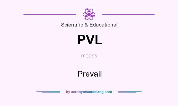 What does PVL mean? It stands for Prevail