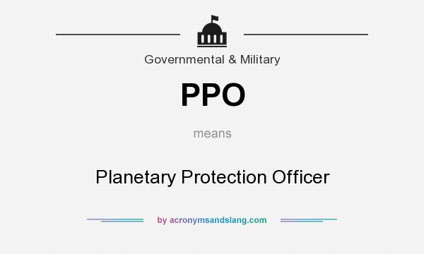 What does PPO mean? It stands for Planetary Protection Officer