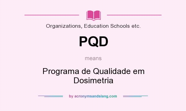 What does PQD mean? It stands for Programa de Qualidade em Dosimetria