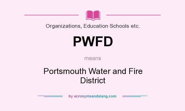 What does PWFD mean? It stands for Portsmouth Water and Fire District