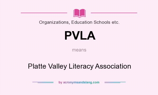 What does PVLA mean? It stands for Platte Valley Literacy Association
