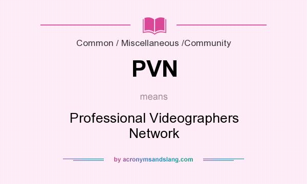 What does PVN mean? It stands for Professional Videographers Network